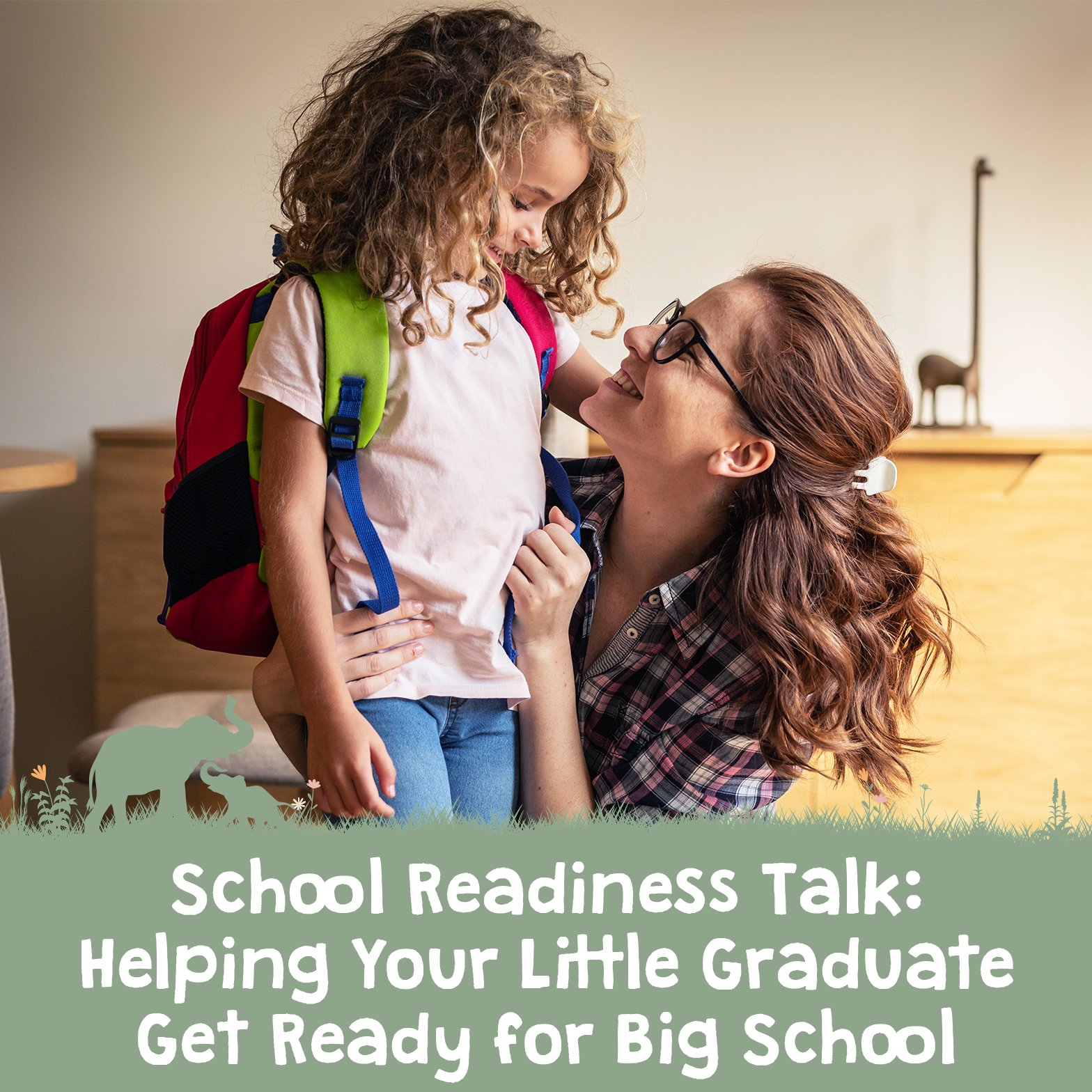 School Readiness Talk: Helping Your Little Graduate Get Ready for Big School
