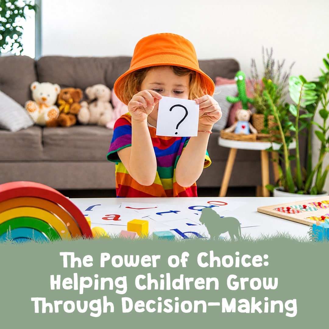 The Power of Choice: Helping Children Grow Through Decision-Making